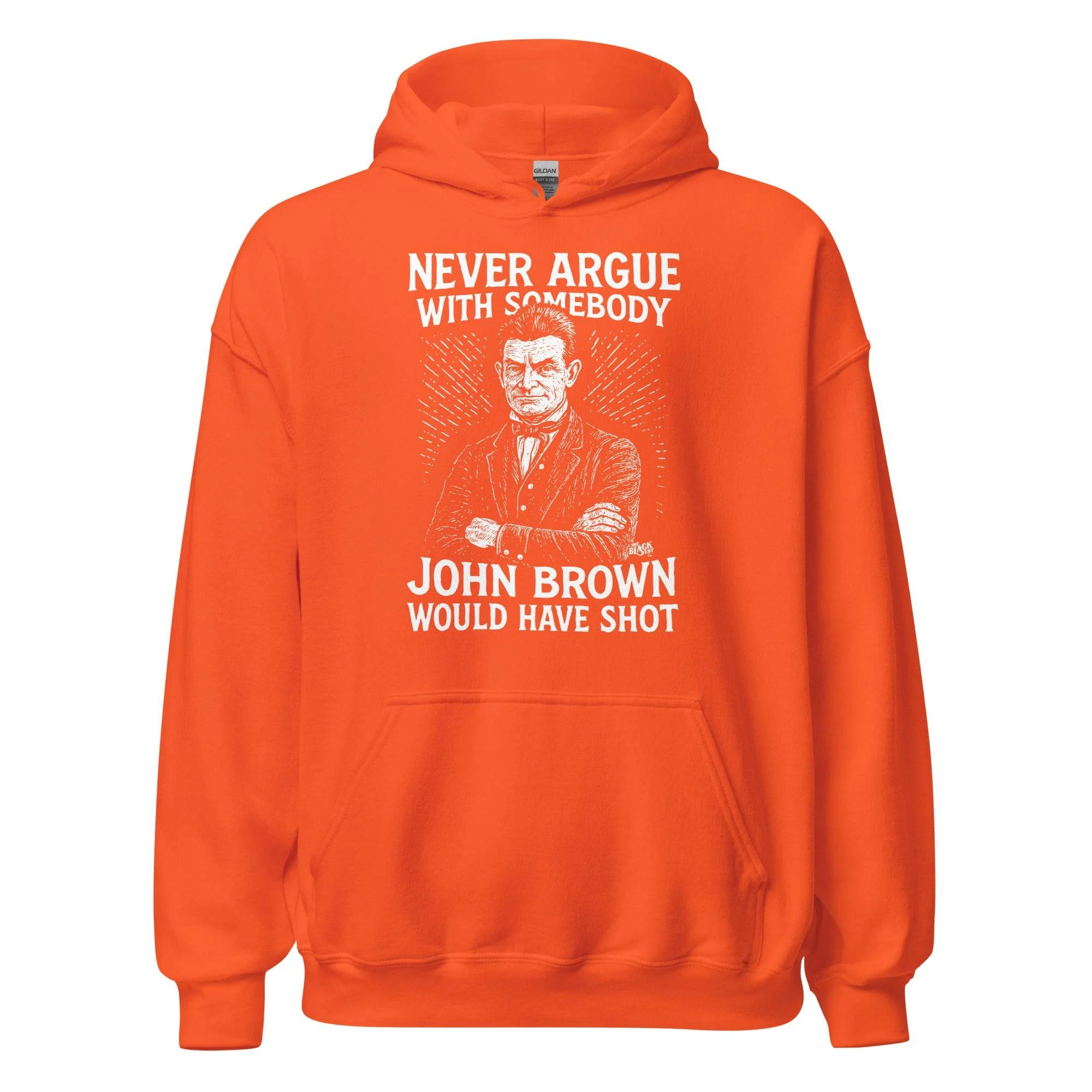 Never Argue With Somebody John Brown Would Have Shot Unisex Hoodie - Image 10