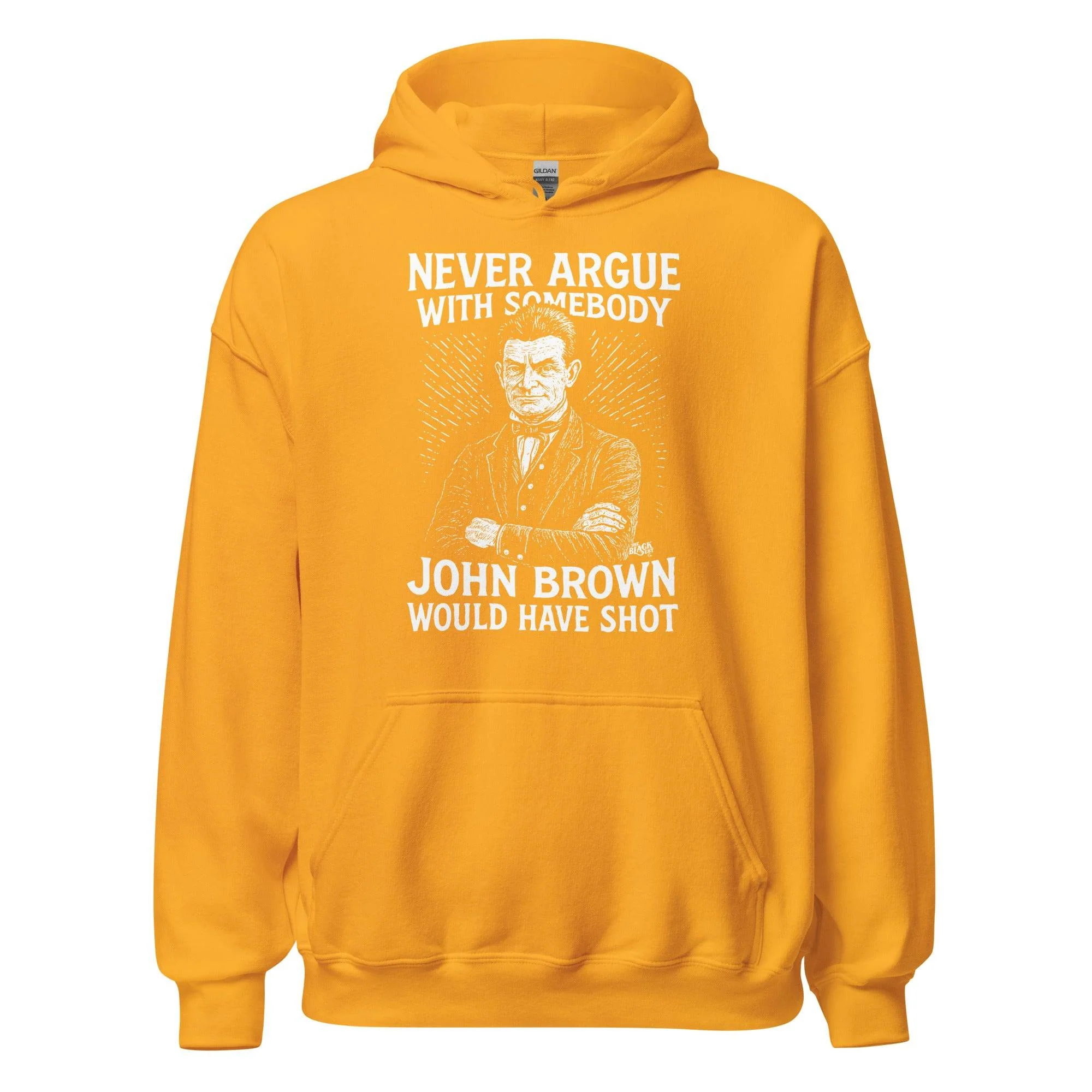 Never Argue With Somebody John Brown Would Have Shot Unisex Hoodie - Image 12