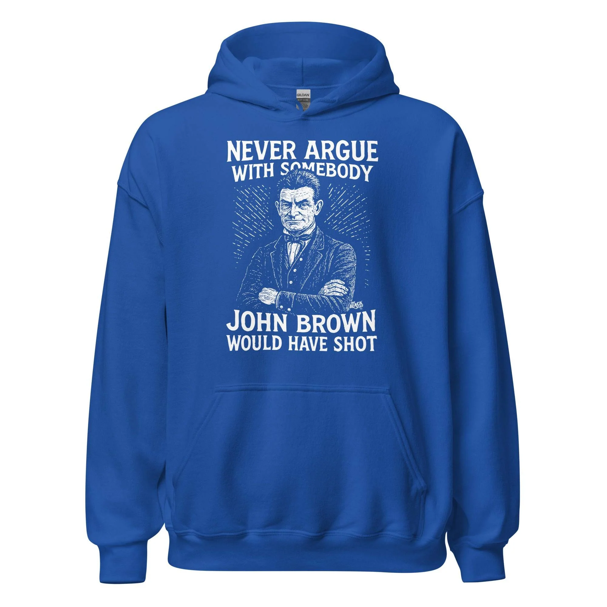 Never Argue With Somebody John Brown Would Have Shot Unisex Hoodie - Image 7