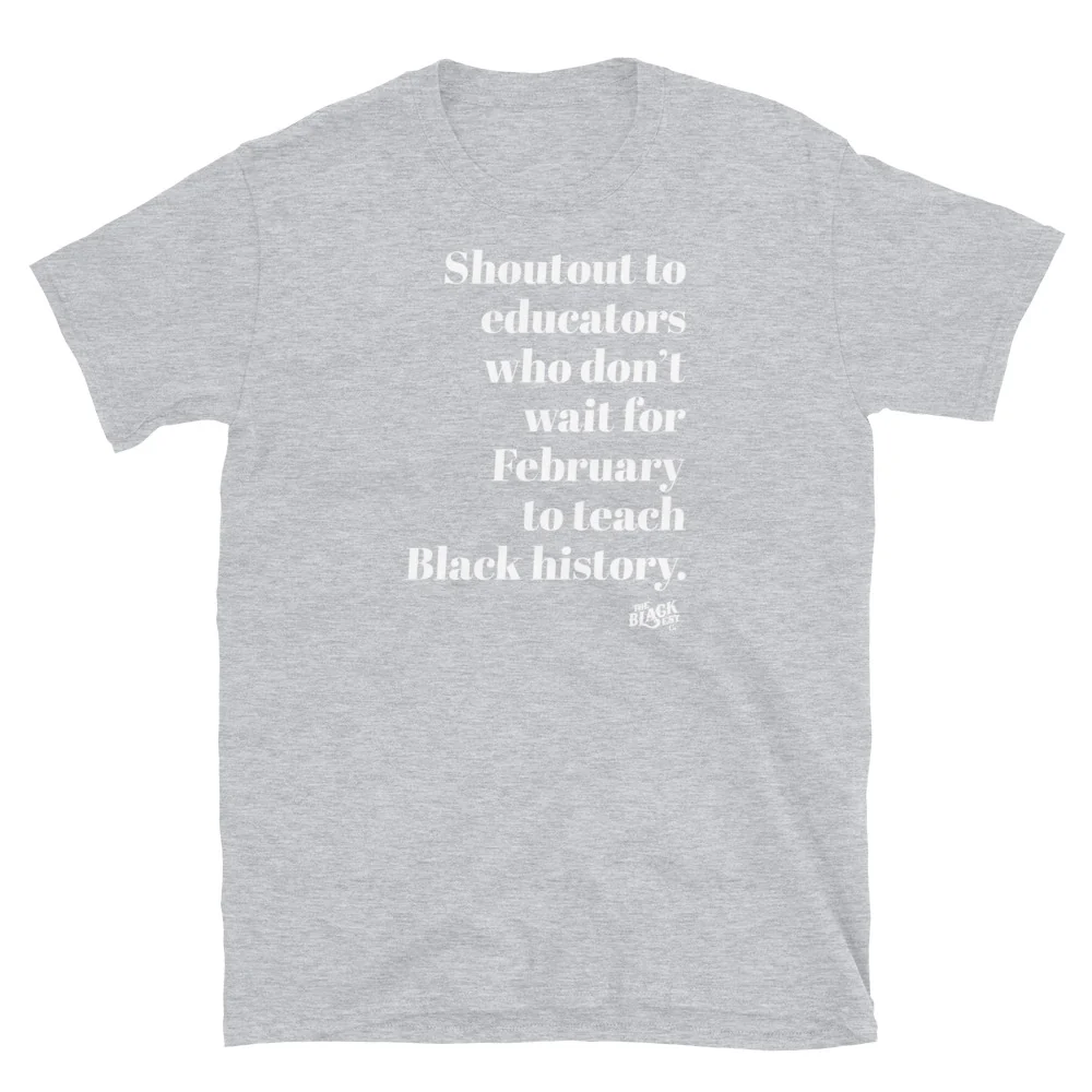 Shoutout To Educators Teaching Black History Unisex T-Shirt - Image 5