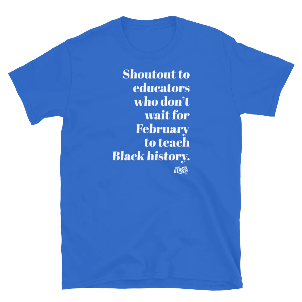 Shoutout To Educators Teaching Black History Unisex T-Shirt - Image 6