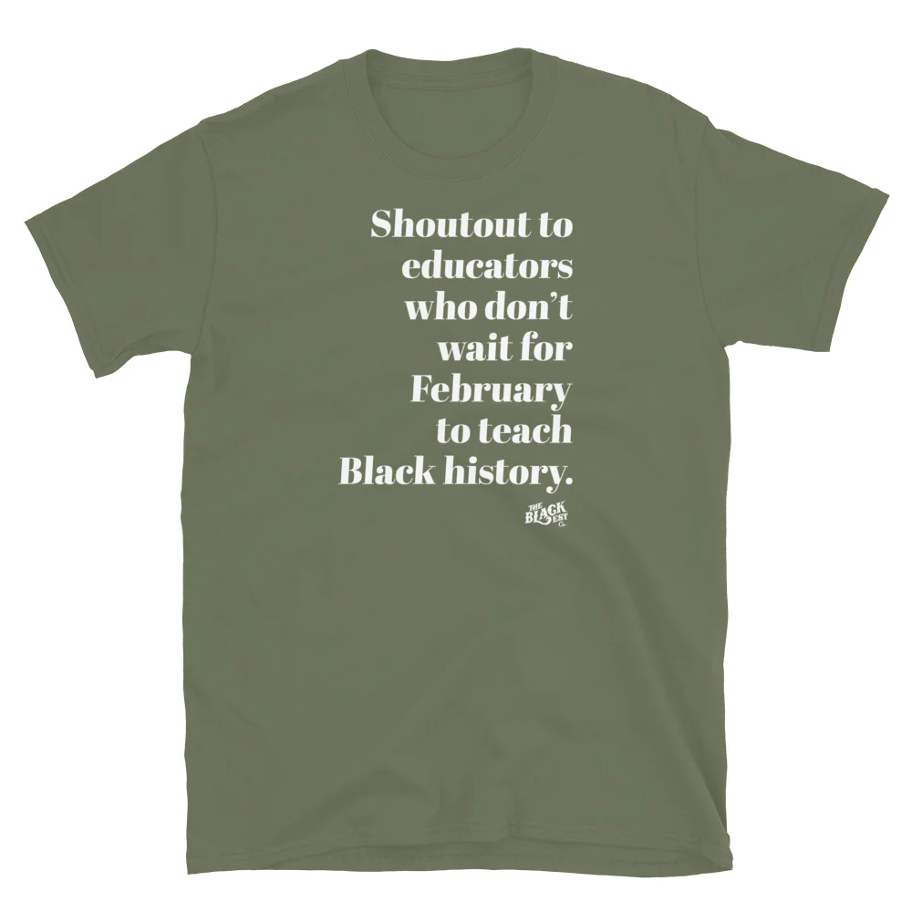 Shoutout To Educators Teaching Black History Unisex T-Shirt - Image 7