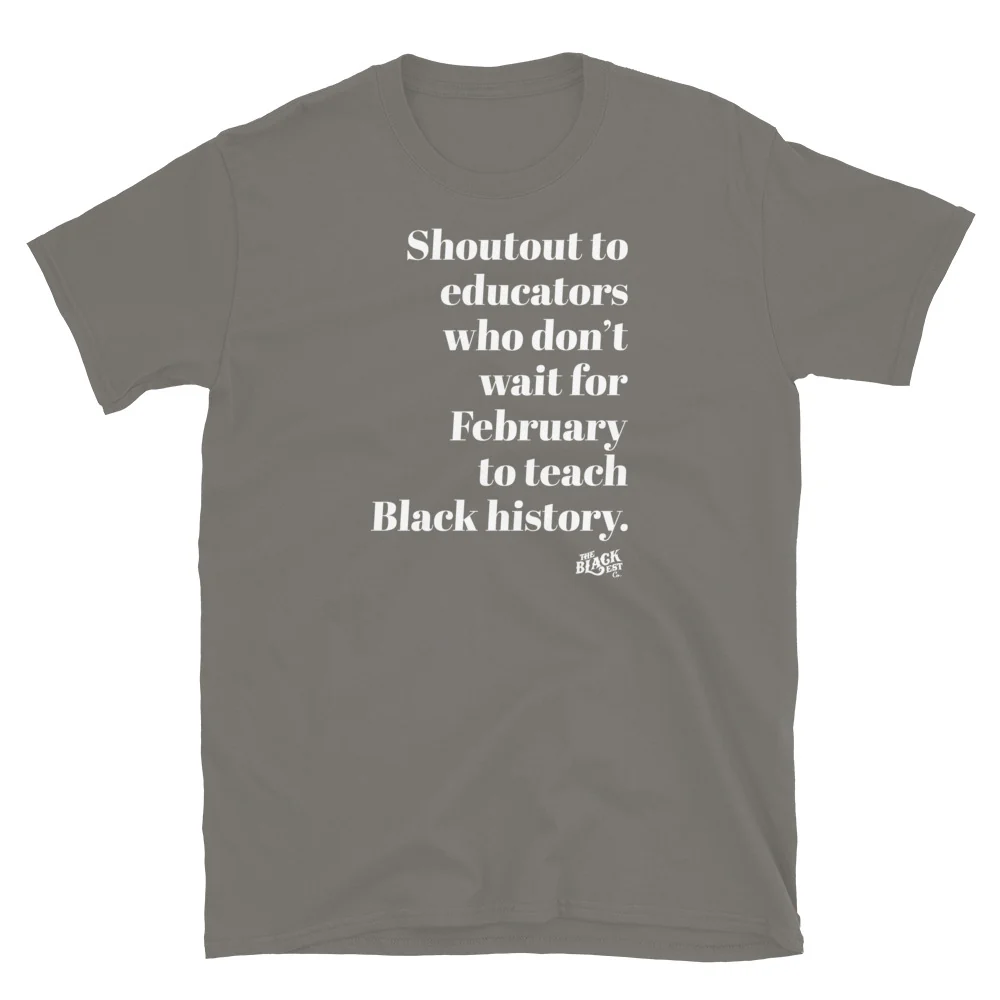 Shoutout To Educators Teaching Black History Unisex T-Shirt - Image 8