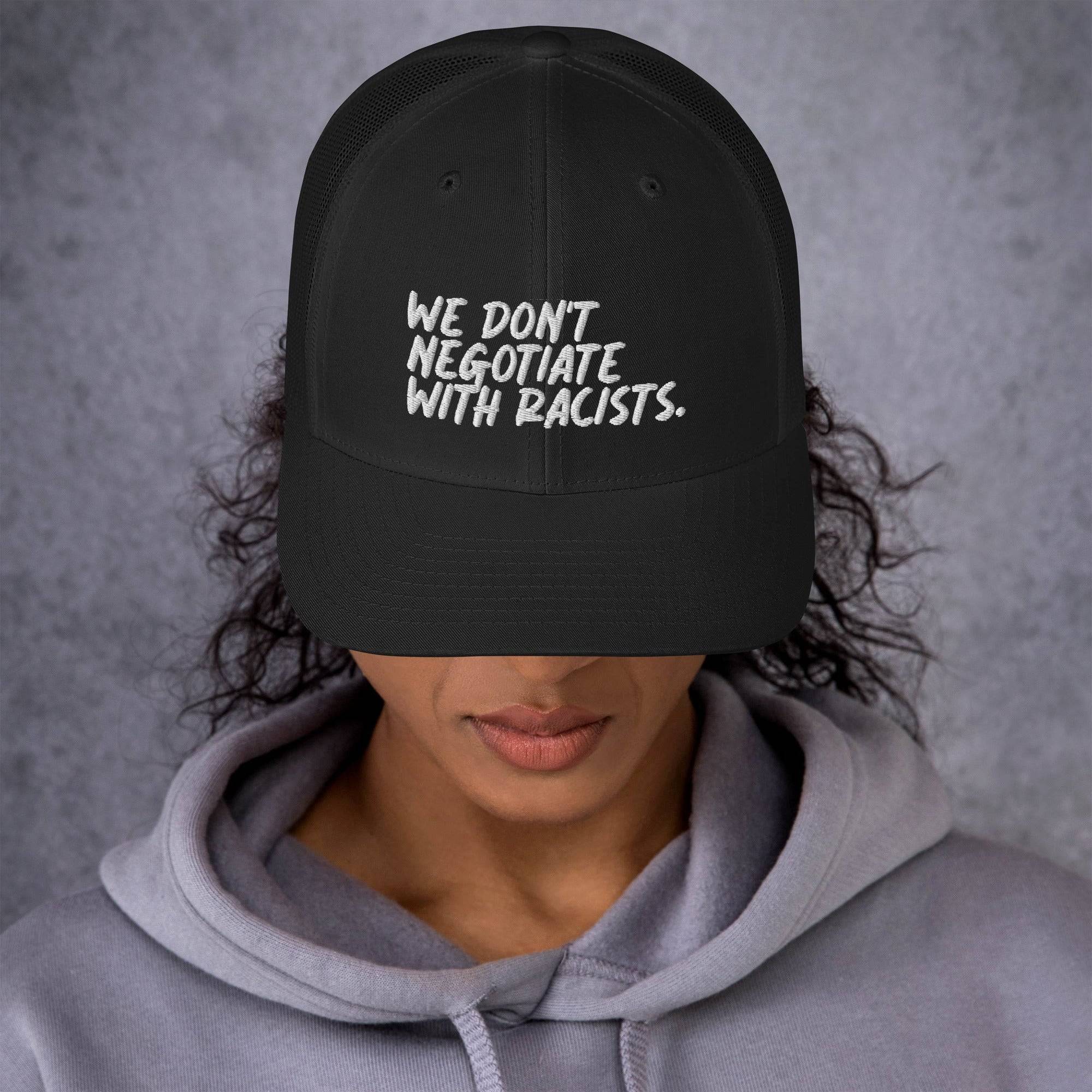 We Don't Negotiate With Racists Trucker Cap - Image 3