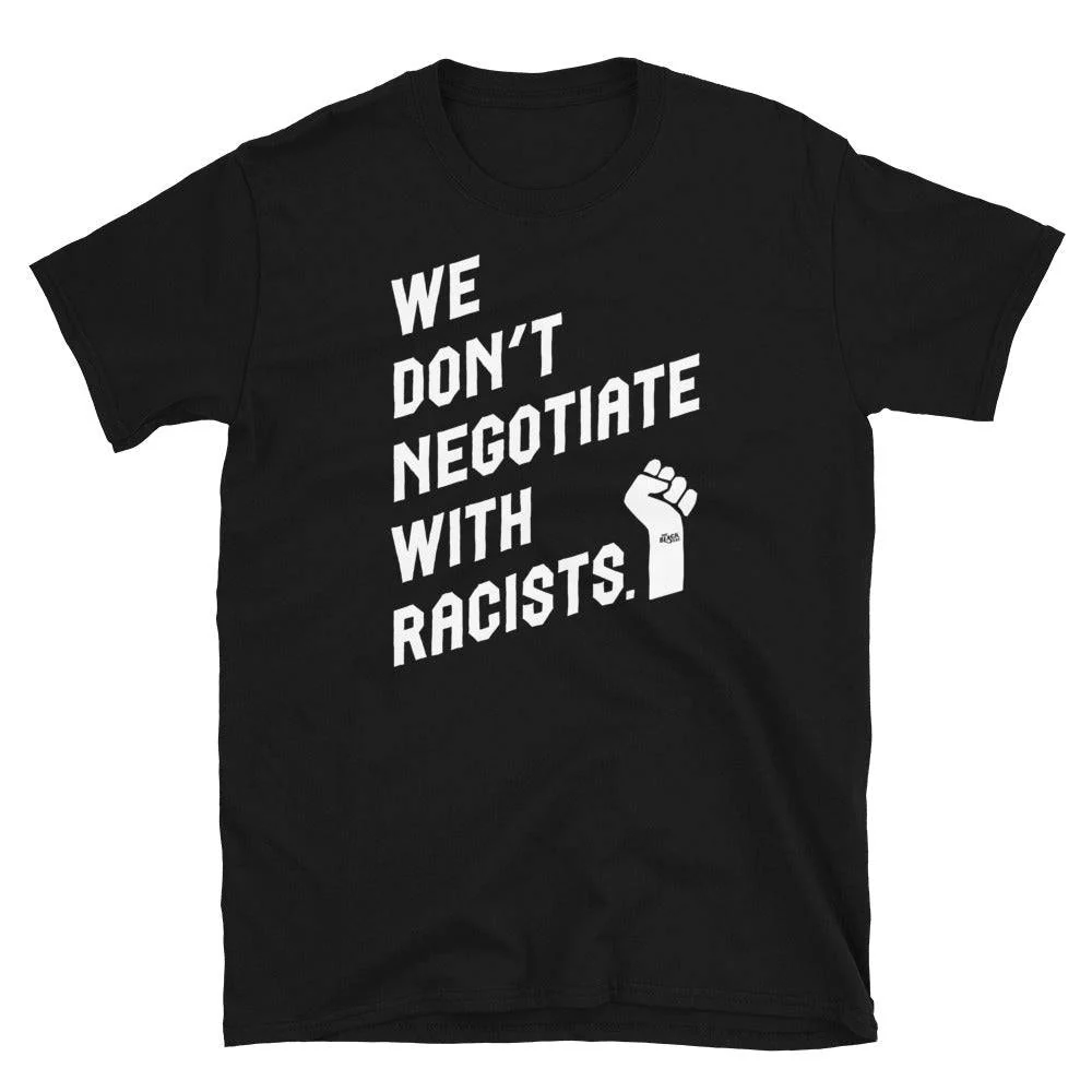 We Dont Negotiate With Racists Unisex T-Shirt - Image 4